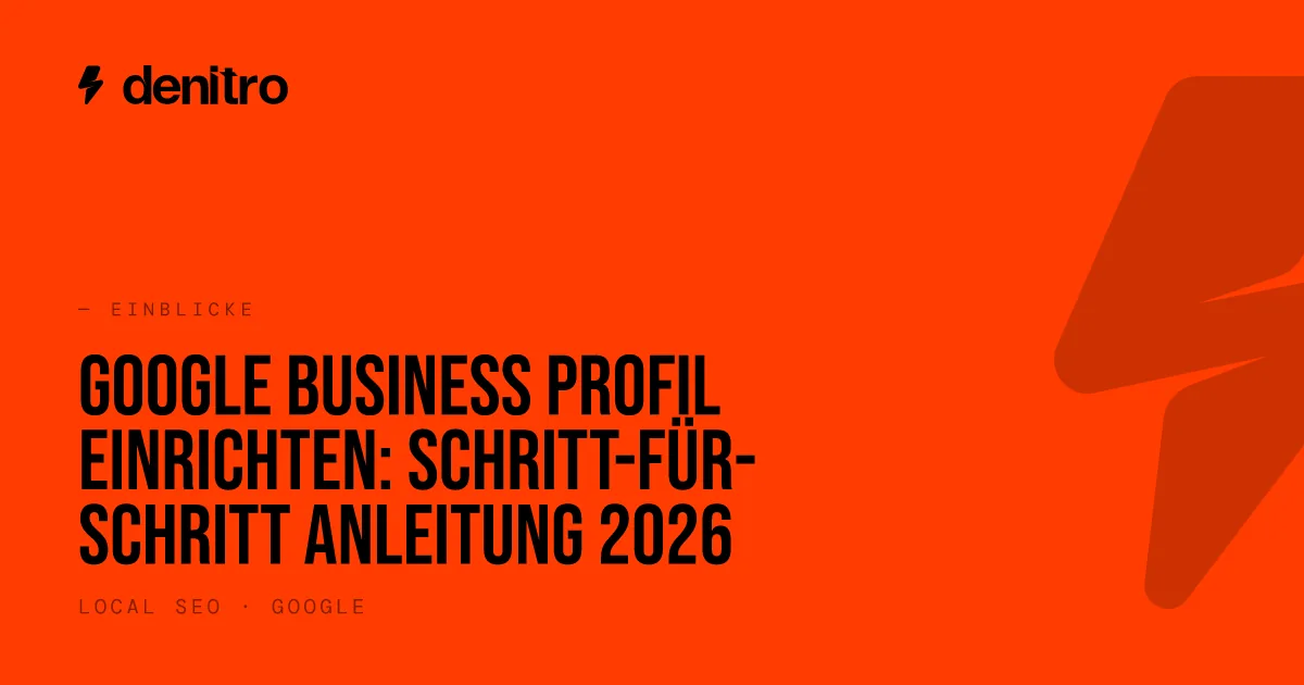 Google Business Profil einrichten: Schritt-für-Schritt Anleitung 2026