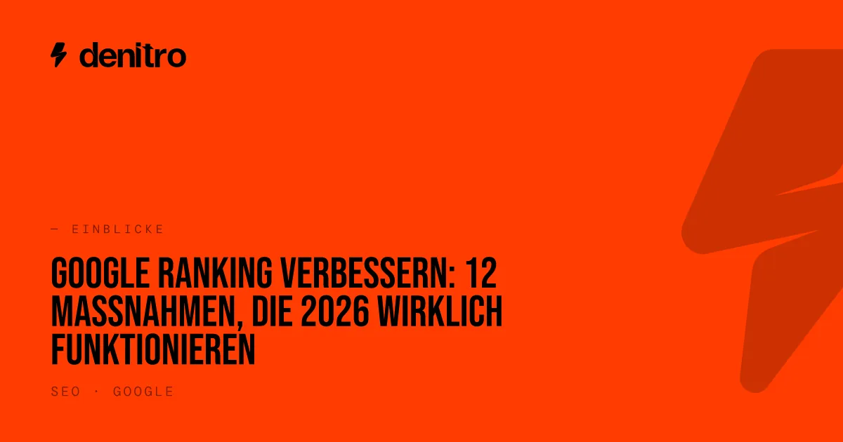Google Ranking verbessern: 12 Maßnahmen, die 2026 wirklich funktionieren