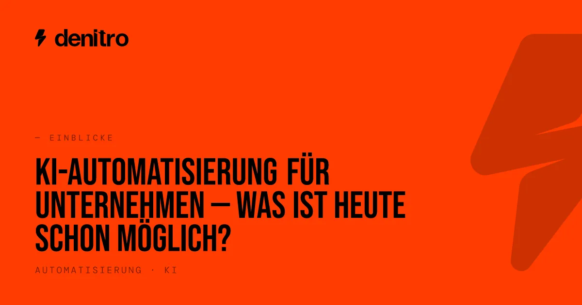 KI-Automatisierung für Unternehmen — was ist heute schon möglich?