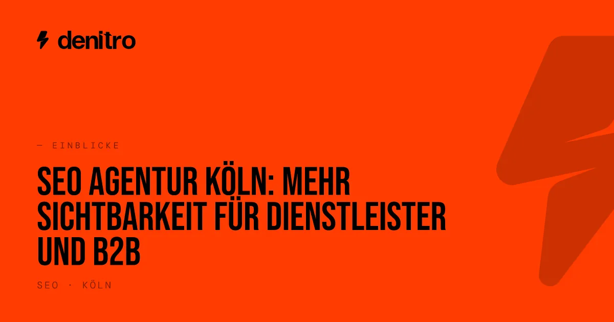 SEO Agentur Köln: mehr Sichtbarkeit für Dienstleister und B2B