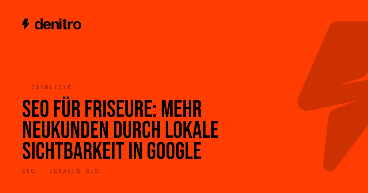 SEO für Friseure: Mehr Neukunden durch lokale Sichtbarkeit in Google